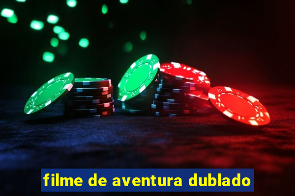 filme de aventura dublado